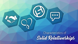 Characteristics of Solid Relationships
