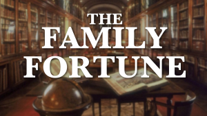 The Family Fortune